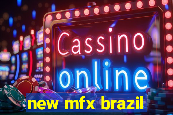 new mfx brazil